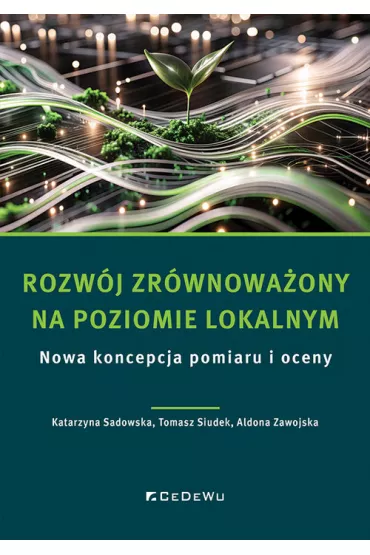 Rozw�j zr�wnowa�ony na poziomie lokalnym - Tomasz Siudek, Katarzyna Sadowska, Aldona Zawojska
