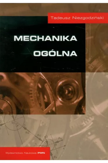 Mechanika og�lna - Tadeusz Niezgodzi�ski