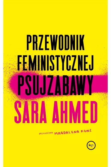 Przewodnik feministycznej psujzabawy - Sara Ahmed