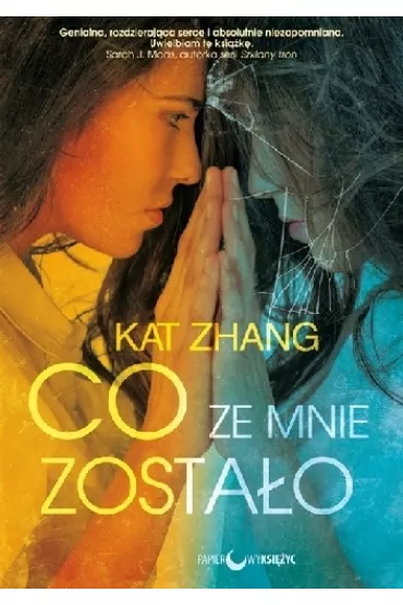Co ze mnie zosta�o. Kroniki Hybrydy. Tom 1 - Kat Zhang