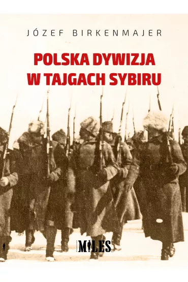 Polska dywizja w tajgach Sybiru - J�zef Birkenmajer