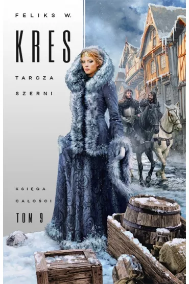 Tarcza Szerni. Ksi�ga Ca�o�ci. Tom 9 - Feliks W. Kres