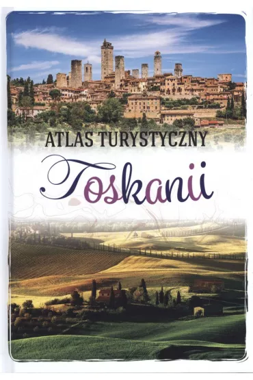 ATLAS TURYSTYCZNY TOSKANII - Ewa Krz�ta�a-Jaworska