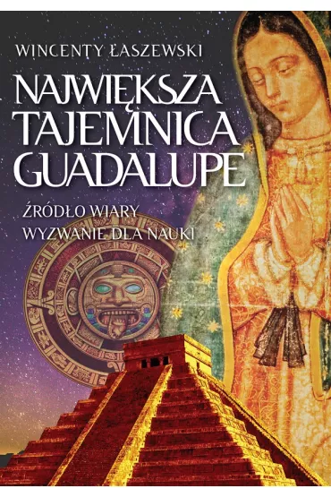 Najwi�ksza tajemnica Guadalupe - Wincenty �aszewski