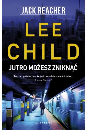 Jack Reacher: Jutro mo�esz znikn�� - Lee Child