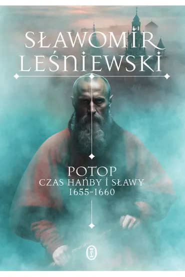 Potop. Czas ha�by i s�awy 1655-1660 - S�awomir Le�niewski