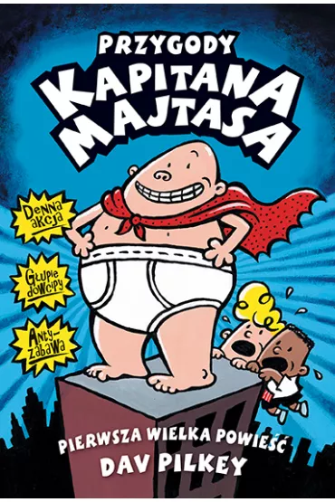 Przygody Kapitana Majtasa. Kapitan Majtas. Tom 1 - Dav Pilkey
