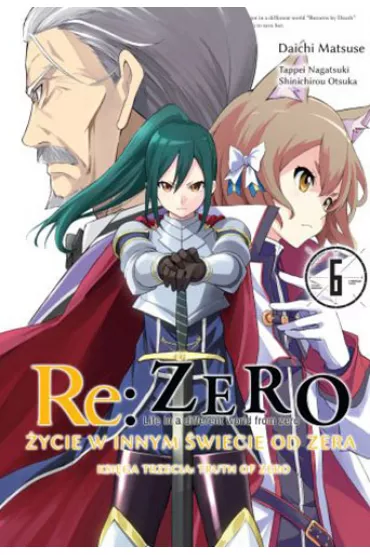Re: Zero. �ycie w innym �wiecie od zera. Ksi�ga 3. Truth of Zero. Tom 6 - Daichi Matsuse