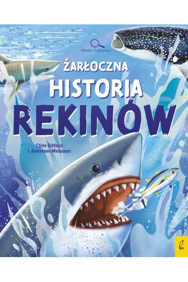 M�odzi Odkrywcy. �ar�oczna historia rekin�w - Clive Gifford