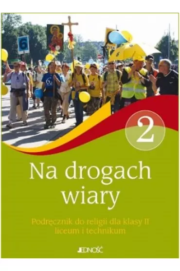 Na drogach wiary. Podr�cznik do religii dla klasy 2 liceum i technikum - Bogus�aw Nosek, El�bieta Kondrak, Jaros�aw Czerkawski