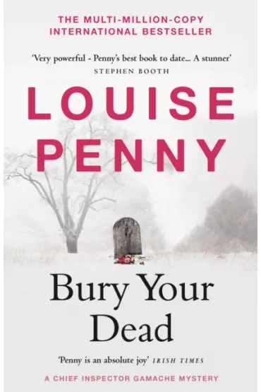 Bury Your Dead - Louise Penny