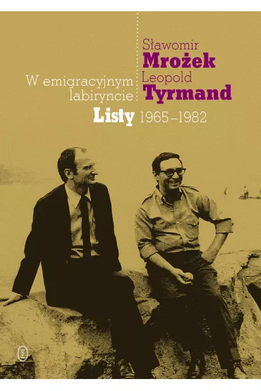 W emigracyjnym labiryncie - Leopold Tyrmand, S�awomir Mro�ek