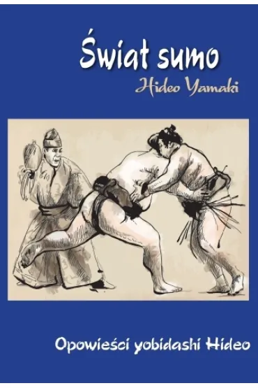 �wiat Sumo. Opowie�ci yobidashi Hideo - Hideo Yamaki