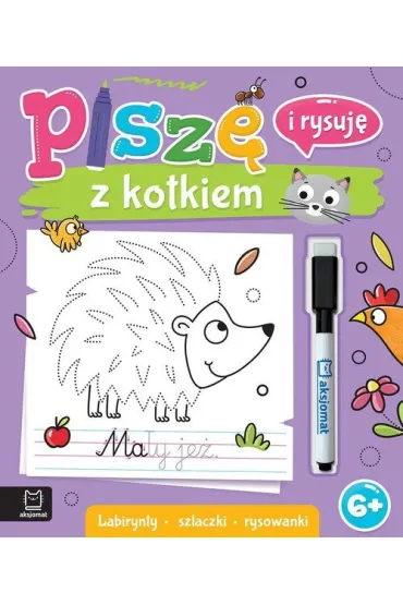 Pisz� i rysuj� z kotkiem. Labirynty, szlaczki, rysowanki. �cieralny pisak - Anna Podg�rska