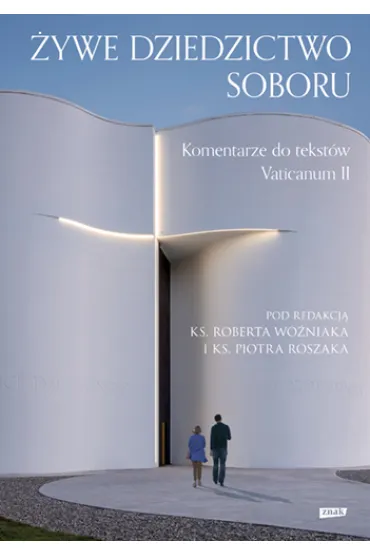 �ywe dziedzictwo Soboru. Komentarz do tekst�w Vaticanum II - Piotr Roszak, Robert Ks Wo�niak