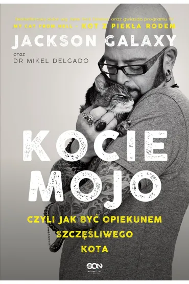 Kocie mojo, czyli jak by� opiekunem szcz�liwego kota - Jackson Galaxy, Mikel Delgado