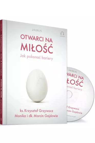 Audiobook Otwarci na mi�o��. Jak pokona� bariery CD - Krzysztof Grzywocz, Marcin Gajda, Monika Gajda