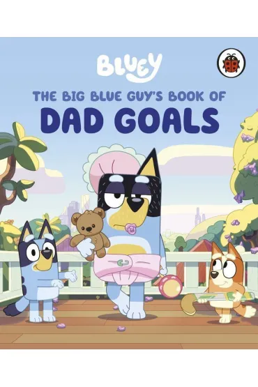 Bluey: The Big Blue Guy`s Book of Dad Goals