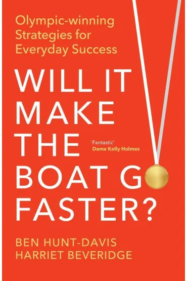 Will It Make the Boat Go Faster - Ben  Hunt-Davis, Harriet  Beveridge