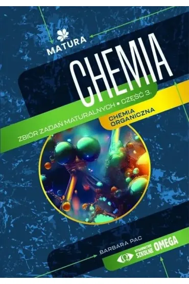 Matura 2024/2025. Chemia. Zbi�r zada� maturalnych. Cz�� 3 - Barbara Pac