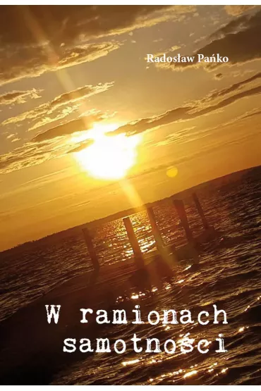 W ramionach samotno�ci - Rados�aw Pa�ko