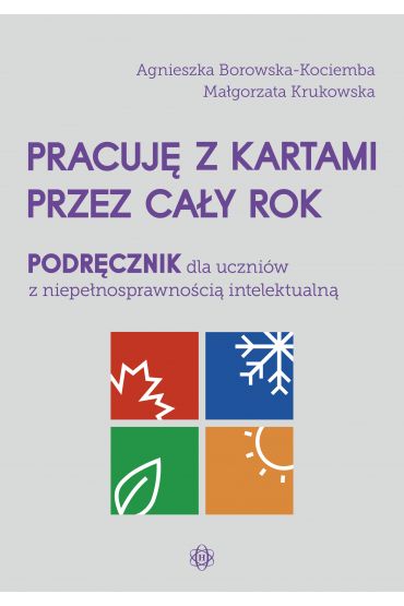 Pracuję z kartami przez cały rok. Podręcznik dla uczniów z niepełnosprawnością intelektualną