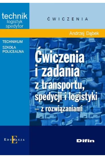 �wiczenia i zadania z transportu, spedycji i logistyki z rozwi�zaniami - Andrzej D�bek