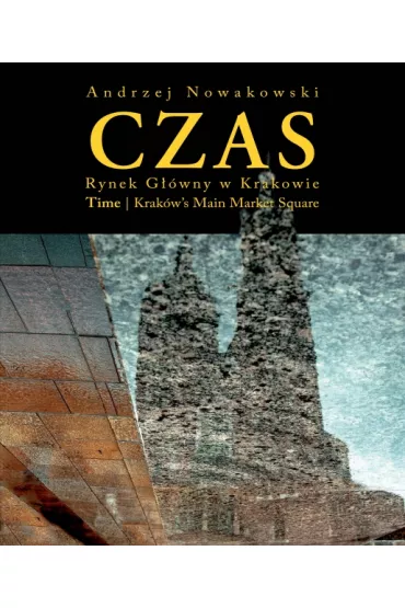 Czas. Rynek w Krakowie / Time. Krak�w`s Main Market Square - Andrzej Nowakowski