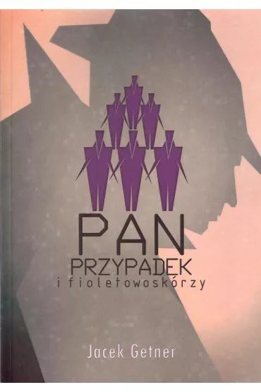 Pan Przypadek i fioletowosk�rzy - Jacek Getner