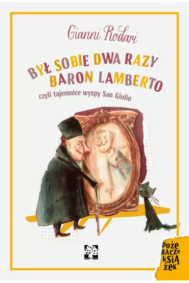 By� sobie dwa razy baron Lamberto czyli tajemnice wyspy San Giulio - Gianni Rodari