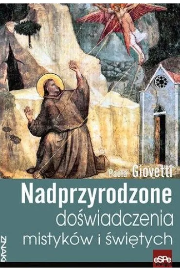 Nadprzyrodzone do�wiadczenia mistyk�w i �wi�tych - Giovetti Paola