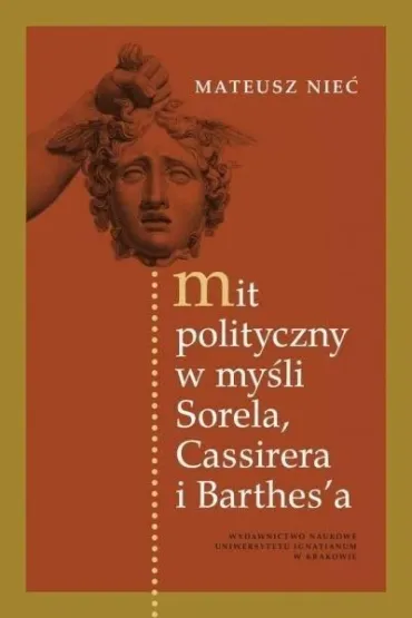 Mit polityczny w my�li Sorela, Cassirera i Barthes'a - Mateusz Nie�