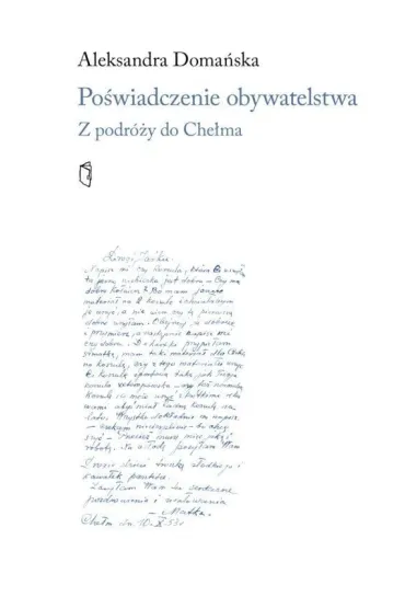 Po�wiadczenie obywatelskie. Z podro�y do Che�ma - Aleksandra Doma�ska