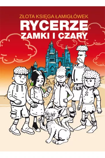 Przygoda, zabawa, komiks. Zota ksiga amigwek. Rycerze, zamki i czary - Beata Guzowska, Mateusz Jagielski