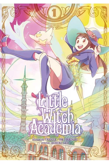 Little Witch Academia. Tom 1 - Trigger, Yoh Yoshinari, Keisuke Sato