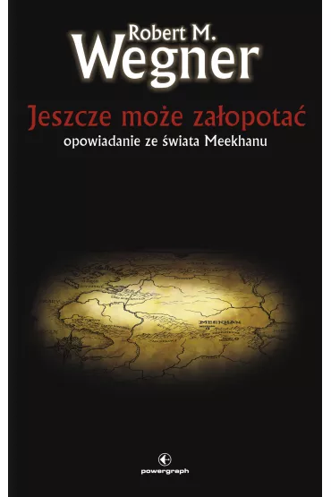 eBook Opowie�ci z Meekha�skiego Pogranicza. Jeszcze mo�e za�opota� mobi epub - Robert M. Wegner