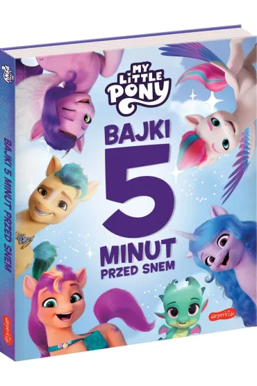 My Little Pony. Nowe pokolenie. Bajki 5 minut przed snem - Marta  Stochmia�ek