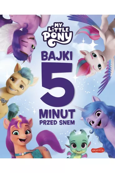 My Little Pony. Nowe pokolenie. Bajki 5 minut przed snem - Marta  Stochmiaek