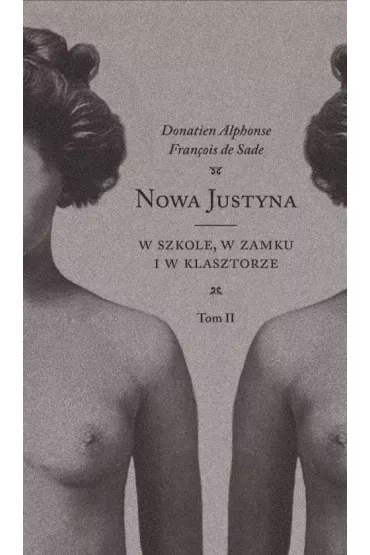W szkole, w zamku i w klasztorze. Nowa Justyna. Tom 2 - Donatien Alphonse Francois de Sade