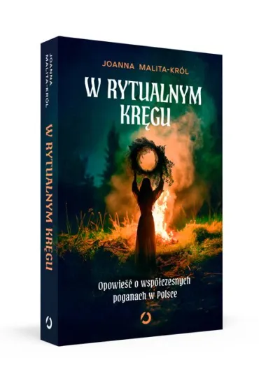 W rytualnym kr�gu.  Opowie�� o wsp�czesnych poganach w Polsce - Joanna  Malita-Kr�l