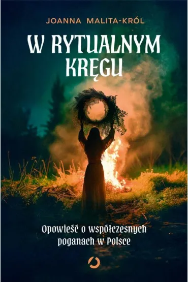 W rytualnym krgu. Opowie o wspczesnych... - Joanna  Malita-Krl