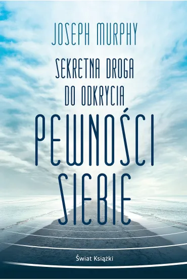 Sekretna droga do odkrycia pewno�ci siebie - Joseph Murphy