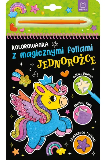 Kolorowanka z magicznymi foliami. Jednoro�ce - Anna Podg�rska