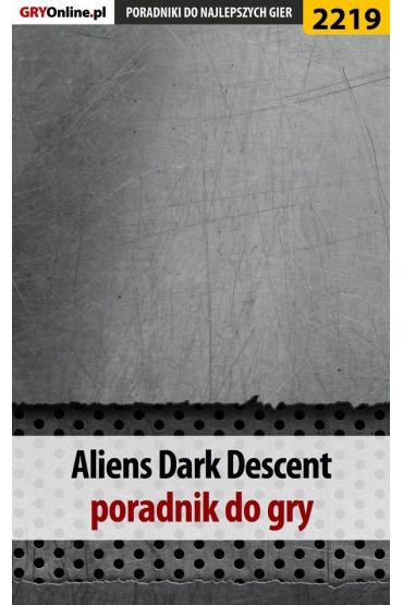 eBook Aliens Dark Descent. Poradnik do gry pdf