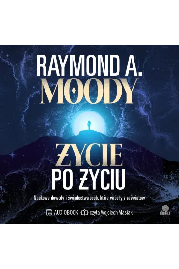 Audiobook �ycie po �yciu. Naukowe dowody i �wiadectwa os�b, kt�re wr�ci�y z za�wiat�w mp3 - Raymond Moody