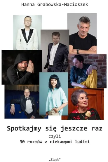 Spotkajmy si� jeszcze raz, czyli 30 rozm�w z ciekawymi lud�mi - Hanna  Grabowska-Macioszek
