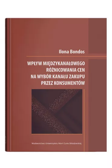 Wp�yw mi�dzykana�owego r�nicowania cen na wyb�r kana�u zakupu przez konsument�w - Ilona Bondos