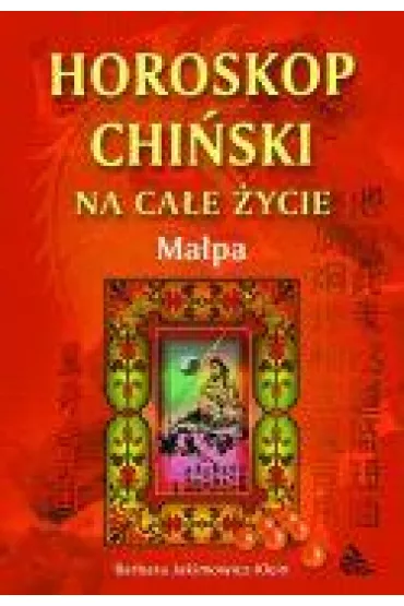 Horoskop chi�ski na ca�e �ycie. Ma�pa - Barbara Jakimowicz-Klein