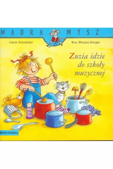 M�dra mysz - Zuzia. Zuzia idzie do szko�y muzycznej - Wenzel Burge, Liane Schneider