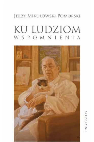 Ku ludziom. Wspomnienia - Jerzy Miku�owski Pomorski